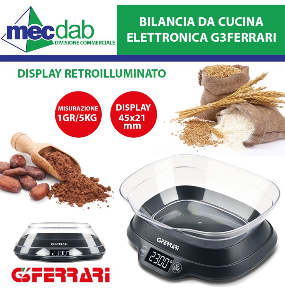 Bilancia Elettronica da Cucina 1gr/5 KG G3Ferrari Ginny|23,99 € Bilancia Elettronica da Cucina 1gr/5 KG G3Ferrari Ginny|23,99 €